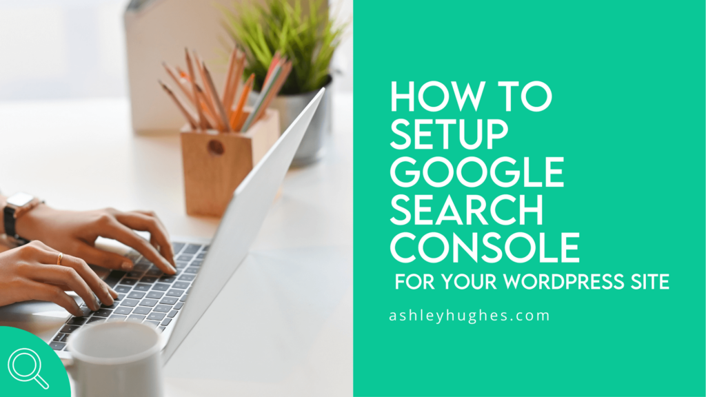 How to setup Google Search Console for Your WordPress Site