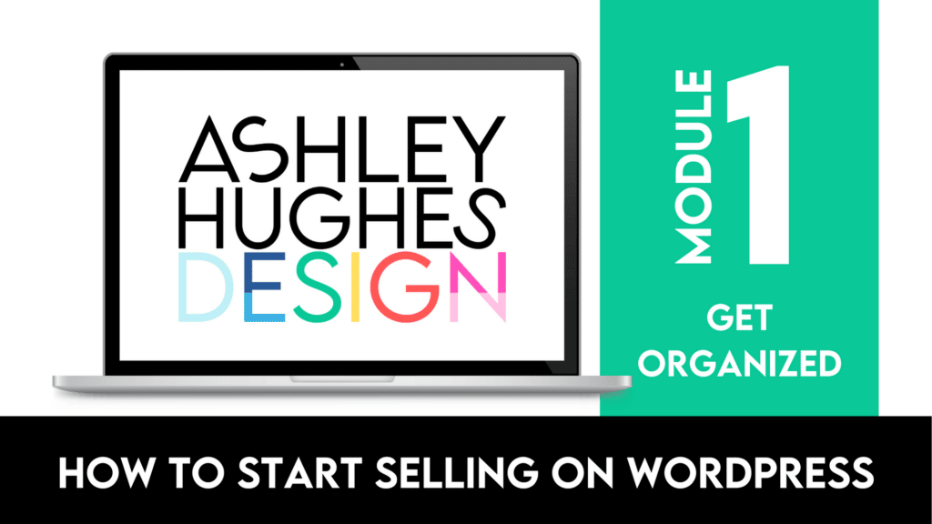 How to Start Selling on WordPress_ Module 1 Get Organized